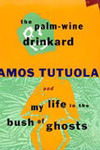 Tutuola: The Palm Wine Drunkard, and My Life in the Bush of Ghosts